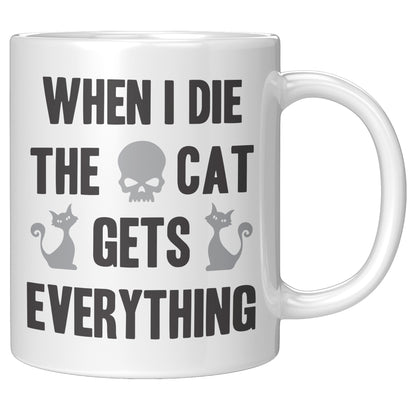 1 When I Die My Cat Get's Everything Mug